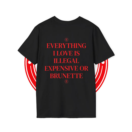 VVAASSQQ "Everything I Love Is Illegal, Expensive or Brunette" T-Shirt